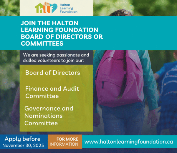 "Halton Learning Foundation ad inviting applications for Board of Directors or Committees. Includes sections for Finance and Audit, Governance and Nominations. Deadline: November 30, 2025. Background shows children with backpacks in a park."